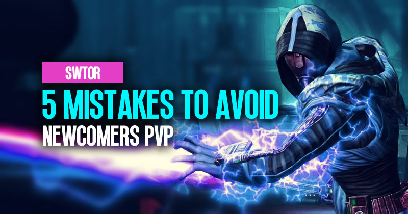 SWTOR Newcomers PVP Guide: 5 Mistakes To Avoid