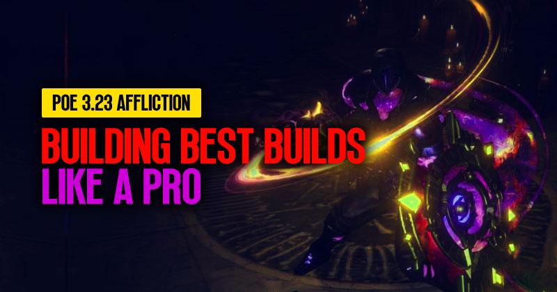 How to make the best builds like a pro in PoE 3.23 Affliction?