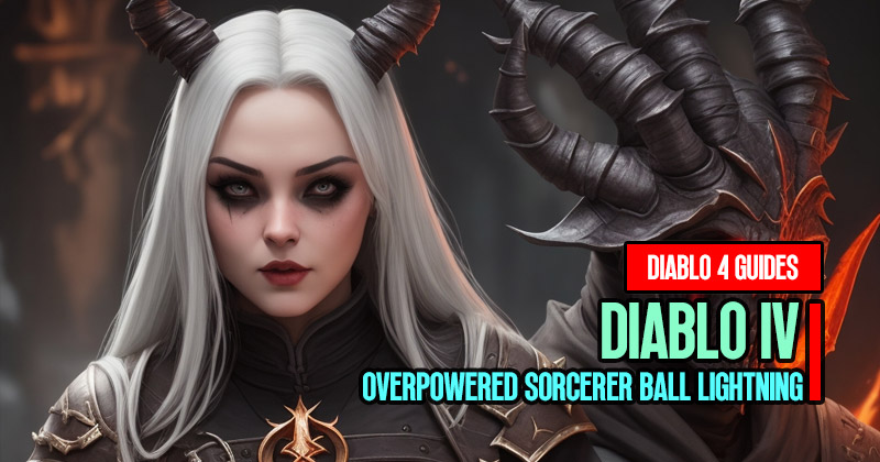 Diablo 4 S2 Overpowered Sorcerer Ball Lightning Build Guides