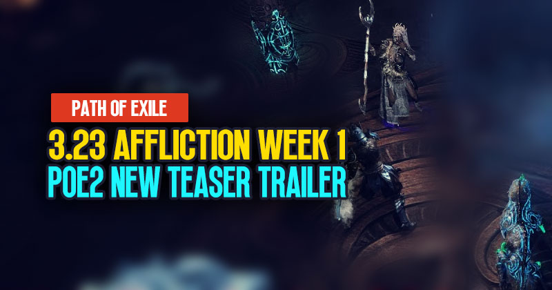 Poe 3.23 Affliction Week 1 Summary & PoE2 New Teaser Trailer
