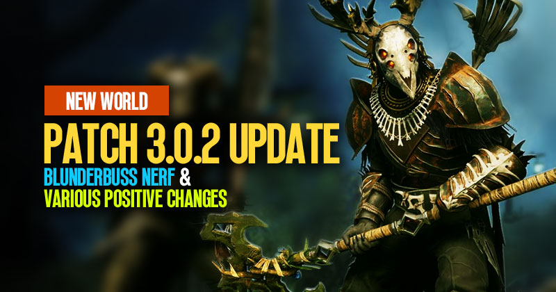 New World Patch 3.0.2 Update: Blunderbuss Nerf & Various Positive Changes