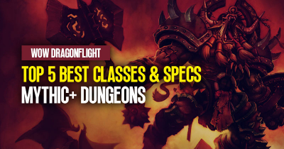 Top 5 Best Classes and Specs For Mythic+ Dungeons in WoW Dragonflight