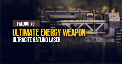 Why Ultracite Gatling Laser is Ultimate Fallout 76 Energy Weapon in 2023?