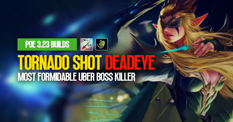 [PoE 3.23] Tornado Shot Deadeye League Starter Build: Most Formidable Uber Boss Killer