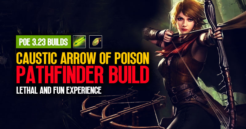 [PoE 3.23] Caustic Arrow of Poison Pathfinder Build: Lethal and Fun Experience