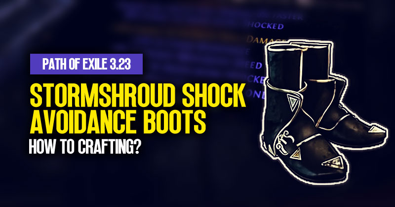 Poe 3.23 Stormshroud Shock Avoidance Boots: How to Crafting?