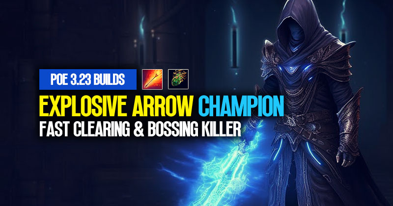 [PoE 3.23] Explosive Arrow Champion League Starter Build: Fast Clearing & Bossing Killer 