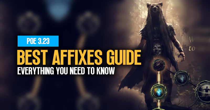 PoE 3.23 Best Affixes Guide: Everything You Need To Know