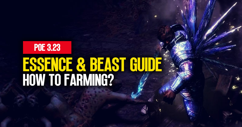 How to Farming Essence and Beast in PoE 3.23?