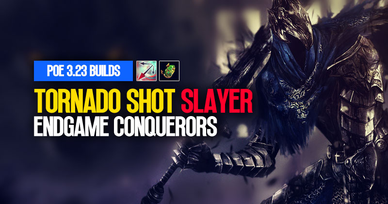 [PoE 3.23] Tornado Shot Slayer League Starter Build: Endgame Conquerors