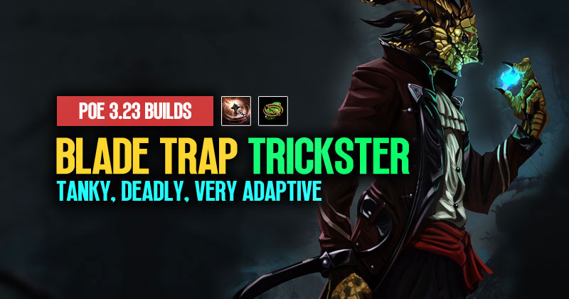 PoE 3.23 CI Blade Trap Trickster Build: Tanky, Deadly and Very Adaptive