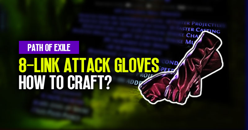 How to Craft Near-Perfect Elevated 8-Link Attack Gloves in PoE 3.23?