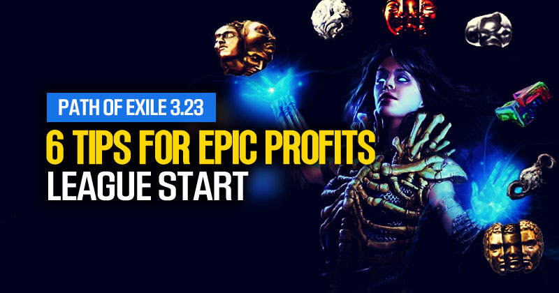 6 Tips For Epic Profits on PoE 3.23 League Start