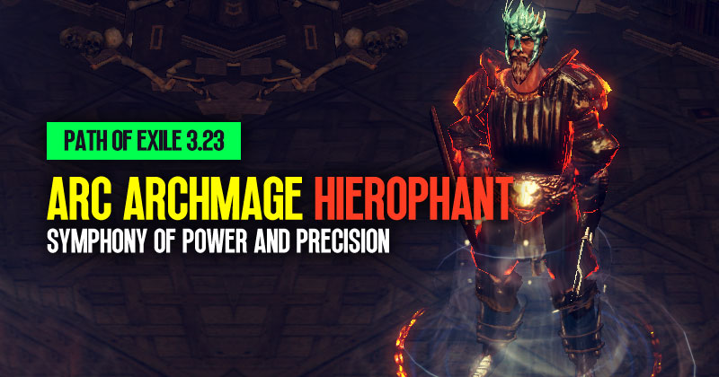 PoE 3.23 Arc Archmage Hierophant Build: Symphony of Power and Precision