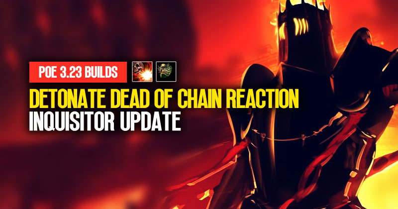 PoE 3.23 MoM Crit Detonate Dead of Chain Reaction Inquisitor Build Update