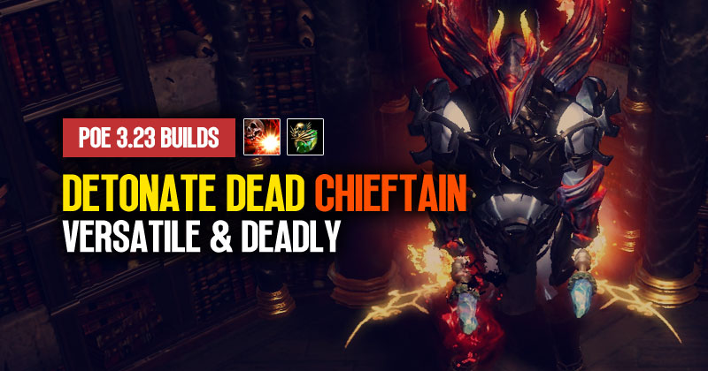 [PoE 3.23]Detonate Dead Chieftain Build Update: Versatile & Deadly