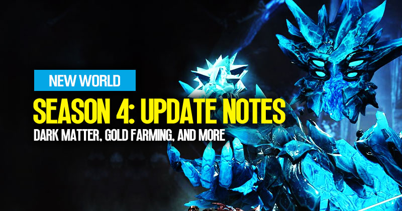 New World Season 4 Update Notes: Dark Matter, Gold Farming, and More!
