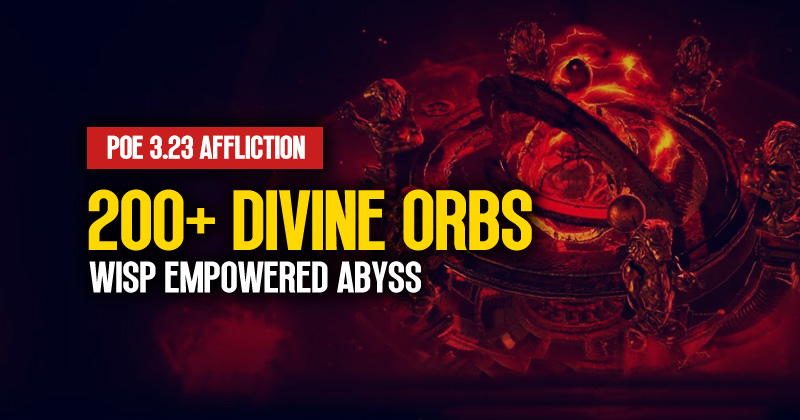 PoE 3.23 Wisp Empowered Abyss Farming Guide: 200+ Divine Orbs