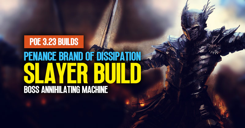 [PoE 3.23] Penance Brand of Dissipation Slayer Build: Boss Annihilating Machine