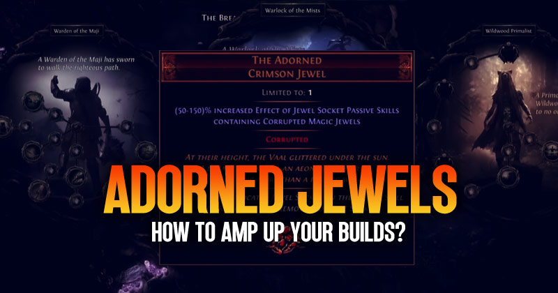 How to Amp Up Your Builds With Adorned Jewels in PoE 3.23?
