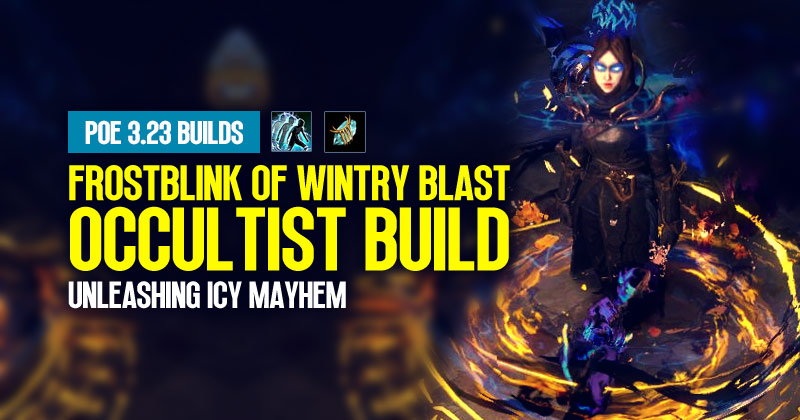[PoE 3.23] Hybrid Crit CoC Frostblink of Wintry Blast Occultist Build: Unleashing Icy Mayhem