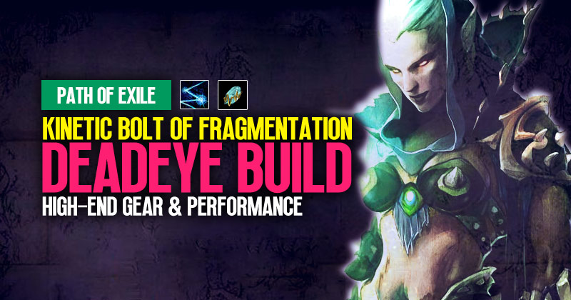 [PoE 3.23] Kinetic Bolt of Fragmentation Deadeye Build: High-End Gear & Performance