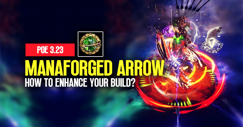 PoE 3.23 Manaforged Arrow Guide: How to Enhance Your Build for Maximum Performance