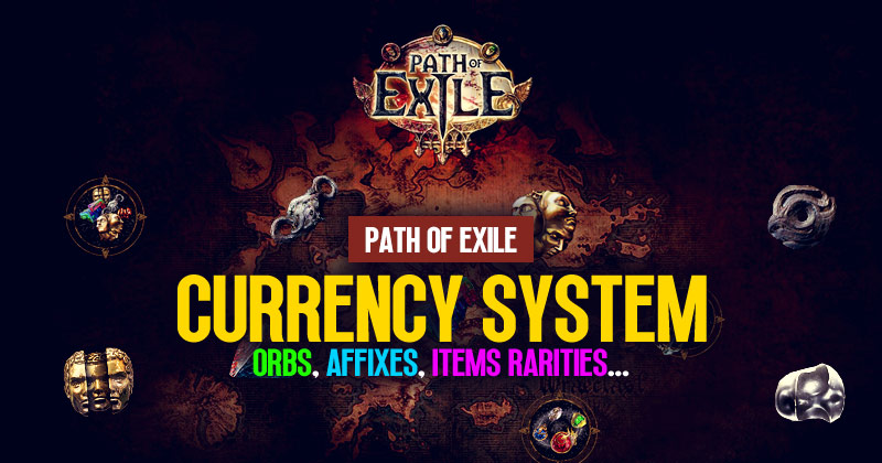 Path of Exile (PoE) Currency System: Orbs, Affixes, Items Rarities and More