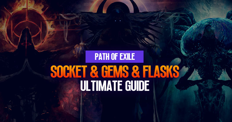 Path of Exile (PoE) Socket, Gems and Flasks Ultimate Guide