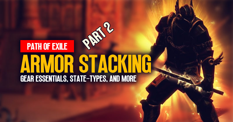 PoE 3.23 Armor Stacking Guide: Gear Essentials, State-Types, and More | Part 2