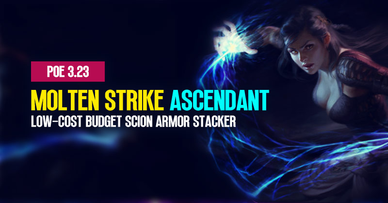 PoE 3.23 Molten Strike Ascendant Build: Low-Cost Budget Scion Armor Stacker