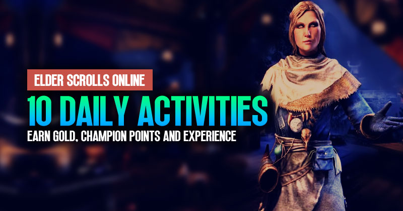 Top 10 Daily Activities to Earn Gold, Champion Points and Experience in ESO, 2024