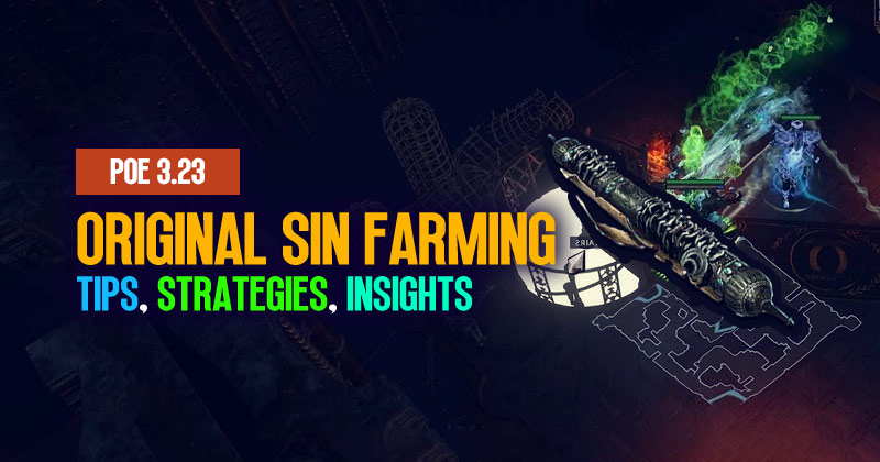 PoE 3.23 Original Sin Farming: Tips, Strategies and Insights