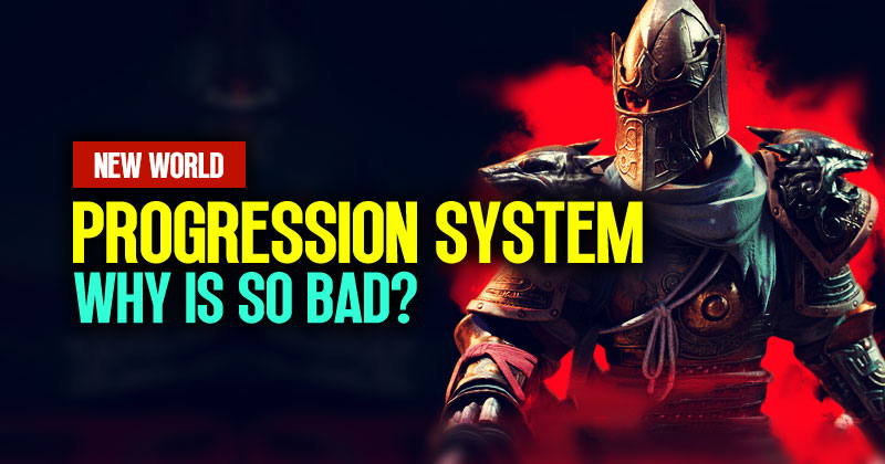 Why is the New World progression system so bad?