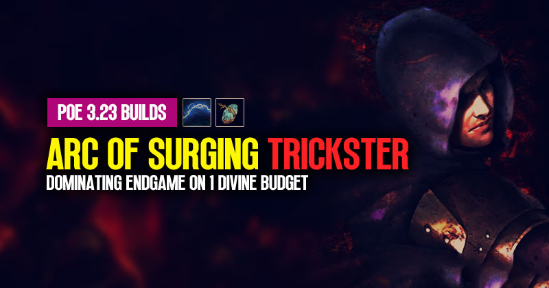 [PoE 3.23] Arc of Surging Trickster Build: Dominating Endgame on 1 Divine Budget