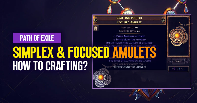 PoE 3.23 Simplex and Focused Amulets Guide: How to Crafting?
