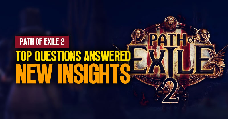 Path of Exile 2: Top Questions Answered and New Insights