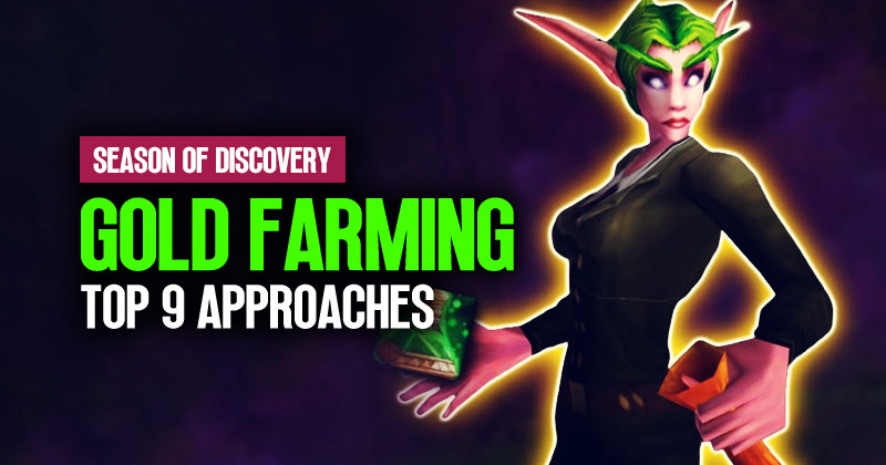 Top 9 Approaches for Gold Farming in WoW Classic Season of Discovery