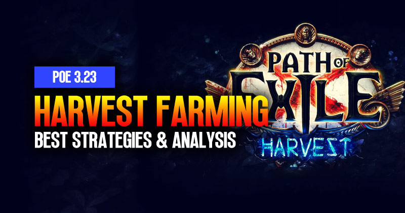 PoE 3.23 Harvest Farming Guide: Best Strategies & Analysis
