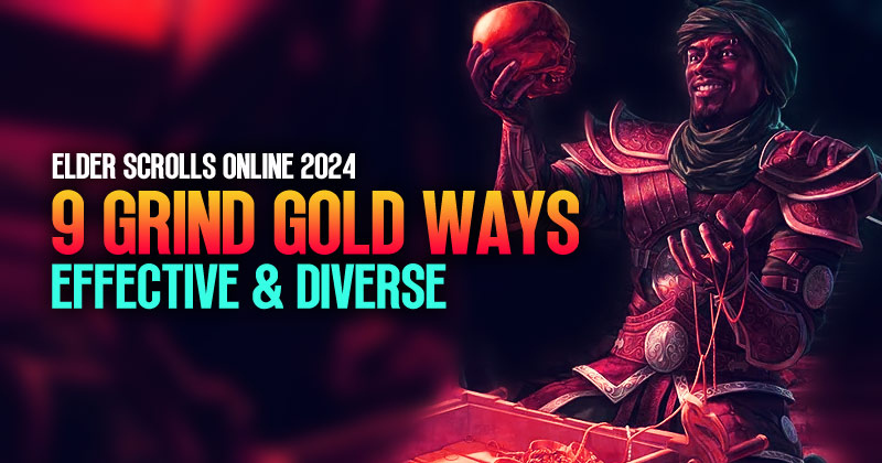 9 Most Effective and Diverse Ways to Grind Gold in ESO for 2024