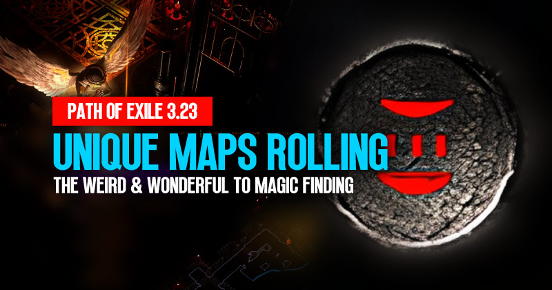PoE 3.23 Unique Maps Rolling: The Weird & Wonderful to Magic Finding