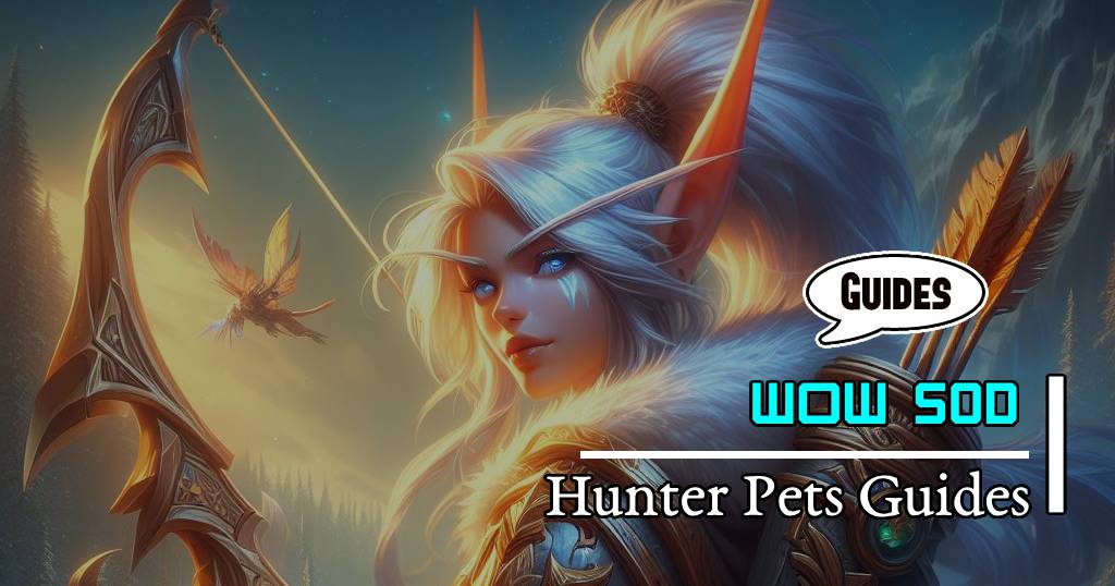 WoW Classic Season of Discovery Hunter Pets In-depth Guides