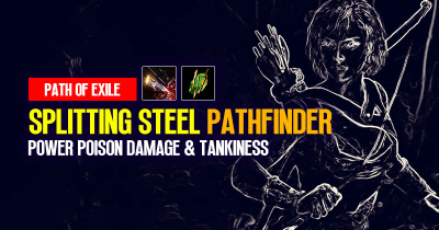 PoE 3.23 Splitting Steel Pathfinder Build: Power Poison Damage & Tankiness 