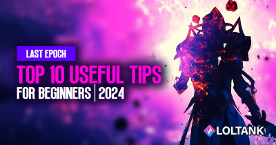 Top 10 Useful Tips For Beginners in Last Epoch, 2024