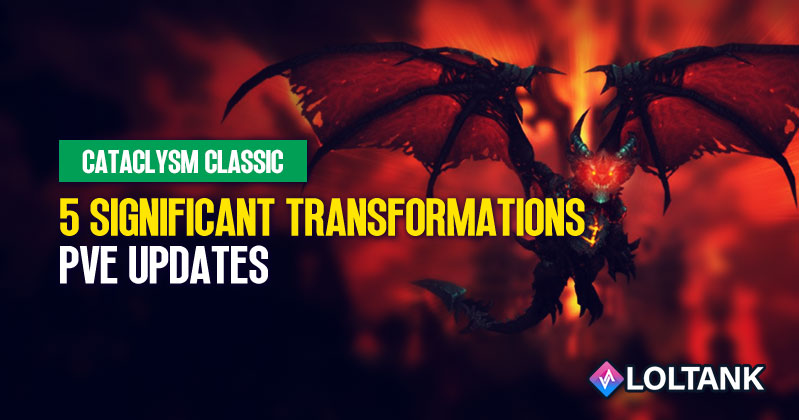 WoW Cataclysm Classic PvE Updates: 5 Most Significant Transformations 